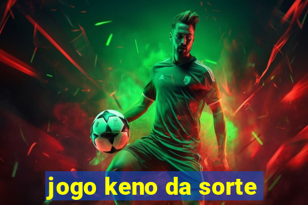 jogo keno da sorte